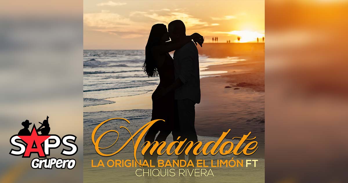 La Original Banda El Limón ft Chiquis Rivera – Amándote (Letra y Video Oficial)
