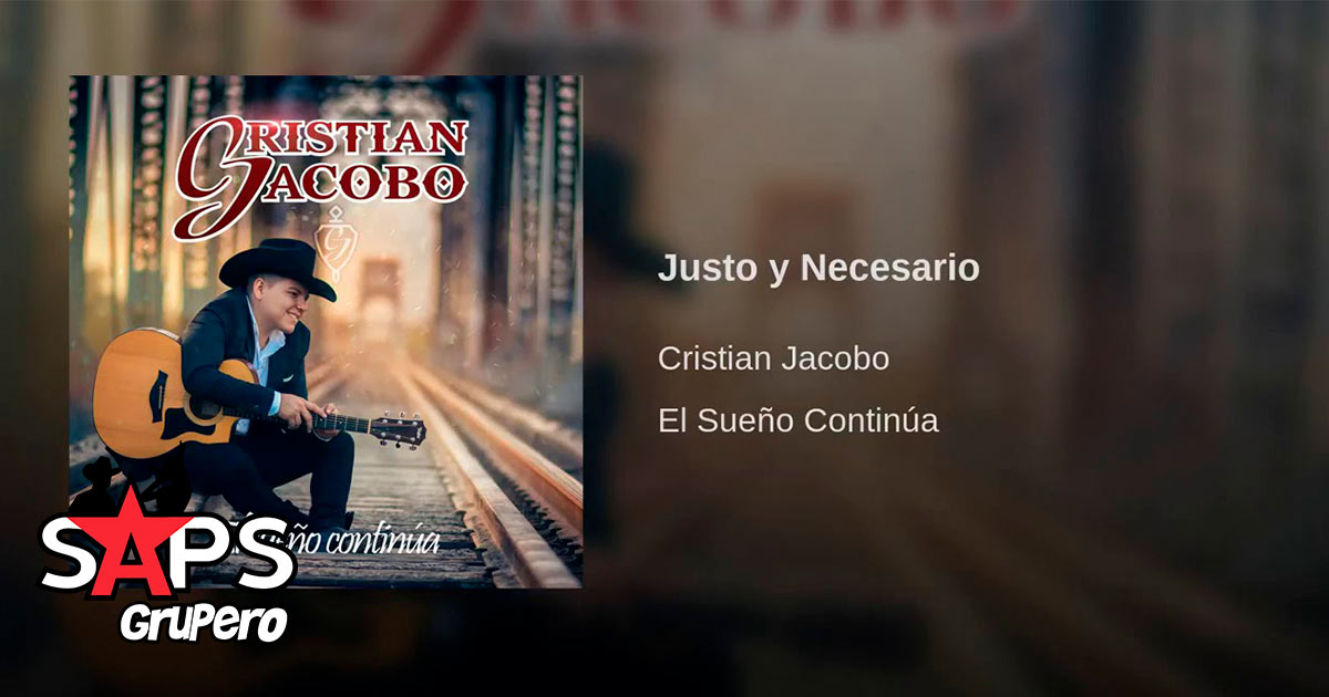 Cristian Jacobo – Justo y Necesario (Letra y Video)