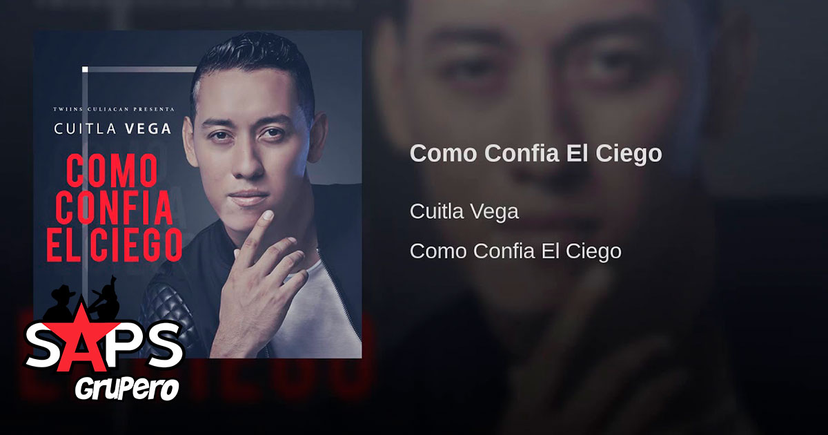 Cuitla Vega – Como Confía El Ciego (Letra y Video)