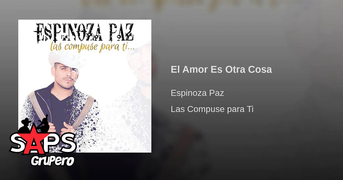 Espinoza Paz – El Amor Es Otra Cosa (Letra)