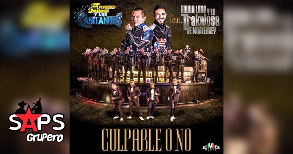 Arturo Jaimes y Los Cantantes ft Edwin Luna y la Trakalosa de Monterrey, Culpable o No