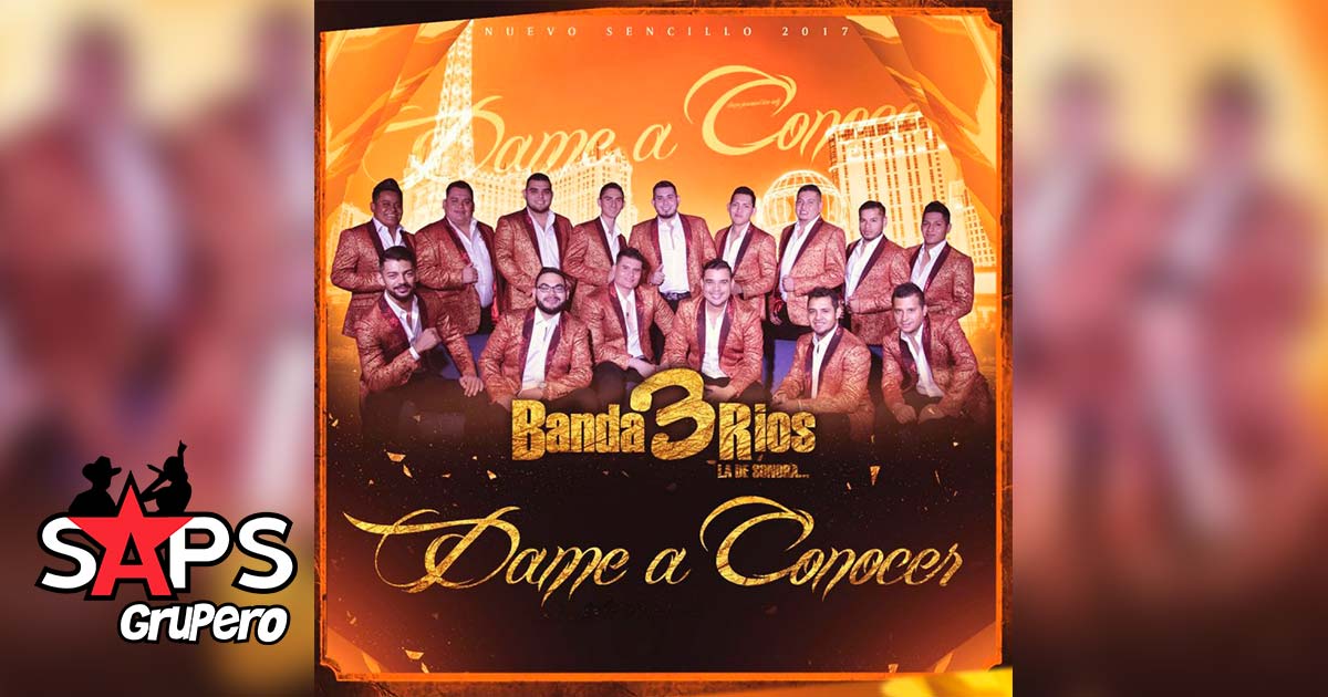 «Dame A Conocer» es lo que Banda 3 Ríos quiere en nuevo sencillo