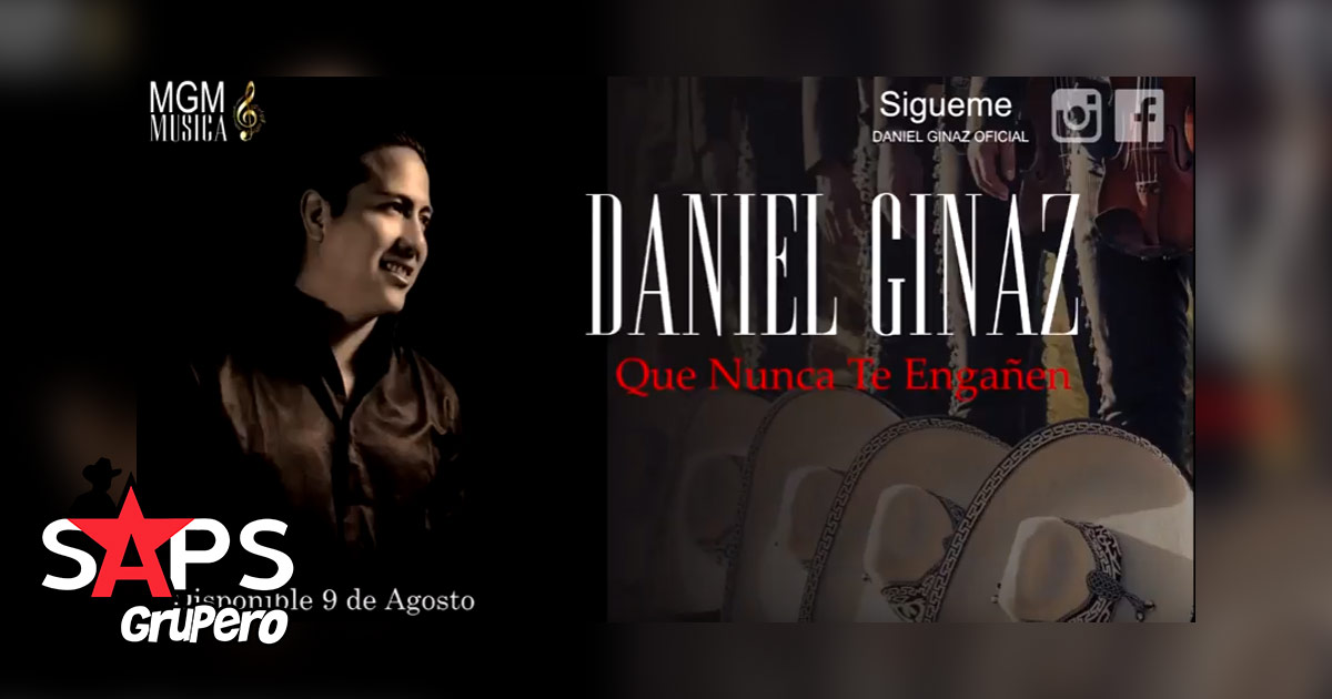 Daniel Ginaz – Que Nunca Te Engañen (Letra y Video)