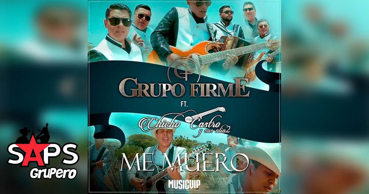 Grupo Firme y Chico Castro presentan el tema «Me Muero»