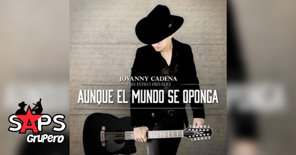 Jovanny Cadena, Aunque El Mundo Se Oponga