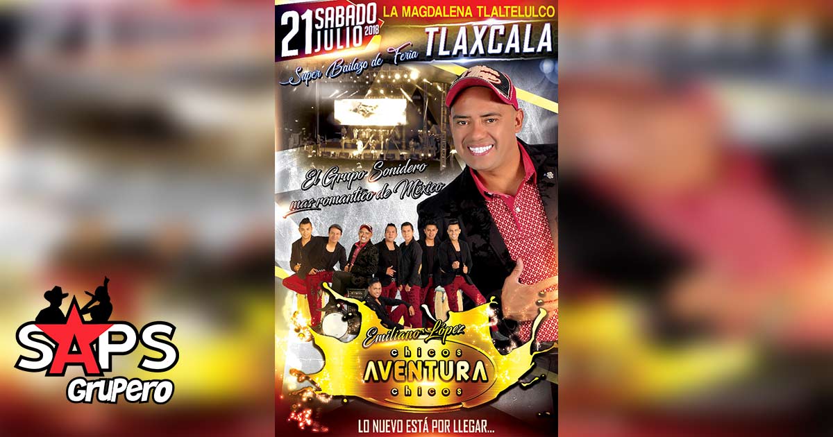 Los Chicos Aventura en el súper bailazo de Feria Tlatelulco Tlaxcala 2018