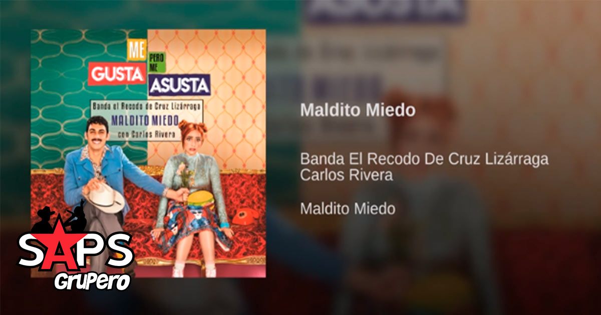 LETRA MALDITO MIEDO – Banda El Recodo ft. Carlos Rivera