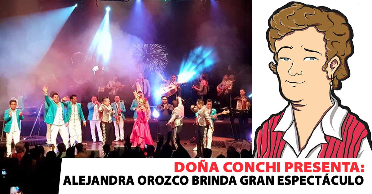 Doña Conchi presenta: Alejandra Orozco brinda gran espectáculo