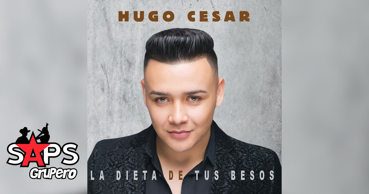 Hugo Cesar – La Dieta De Tus Besos (Letra y Video Oficial)