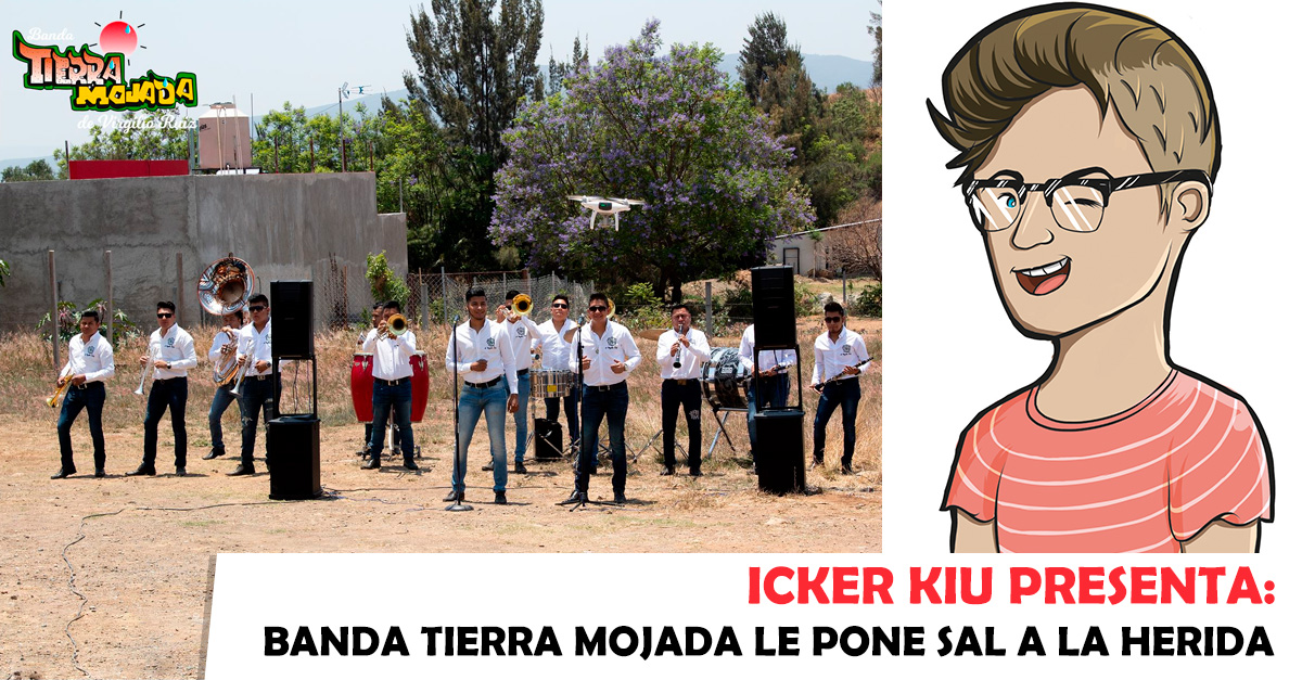 Icker Kiu presenta: Banda Tierra Mojada le pone sal a la herida