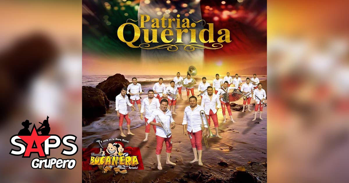 Banda Bucanera promueve “PATRIA QUERIDA” para las fiestas patrias
