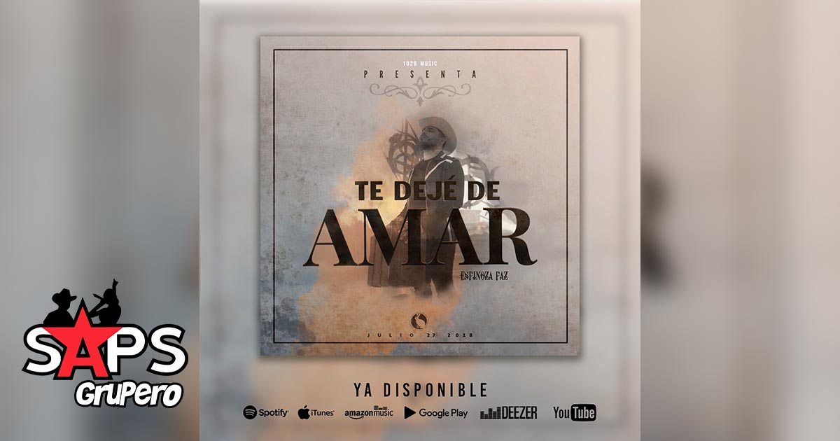 «Te Dejé De Amar» es lo más reciente de Espinoza Paz
