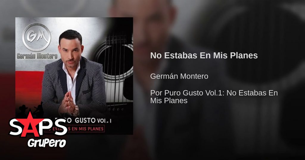 Germán Montero, No Estabas En Mis Planes