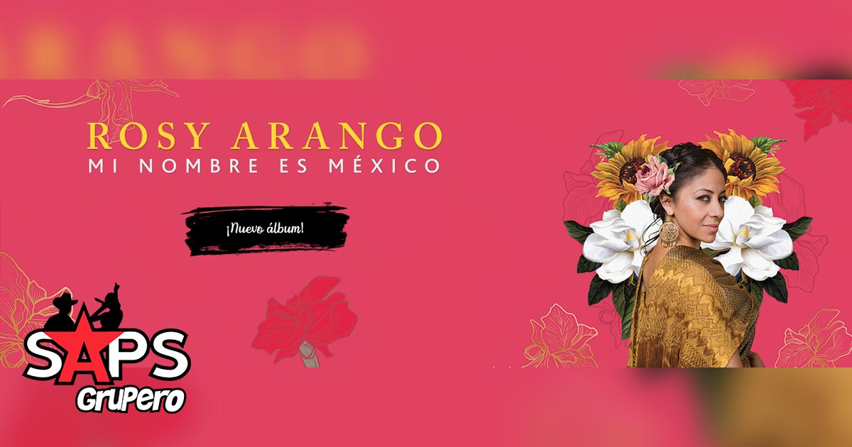 “MI NOMBRE ES MÉXICO” exalta Rosy Arango