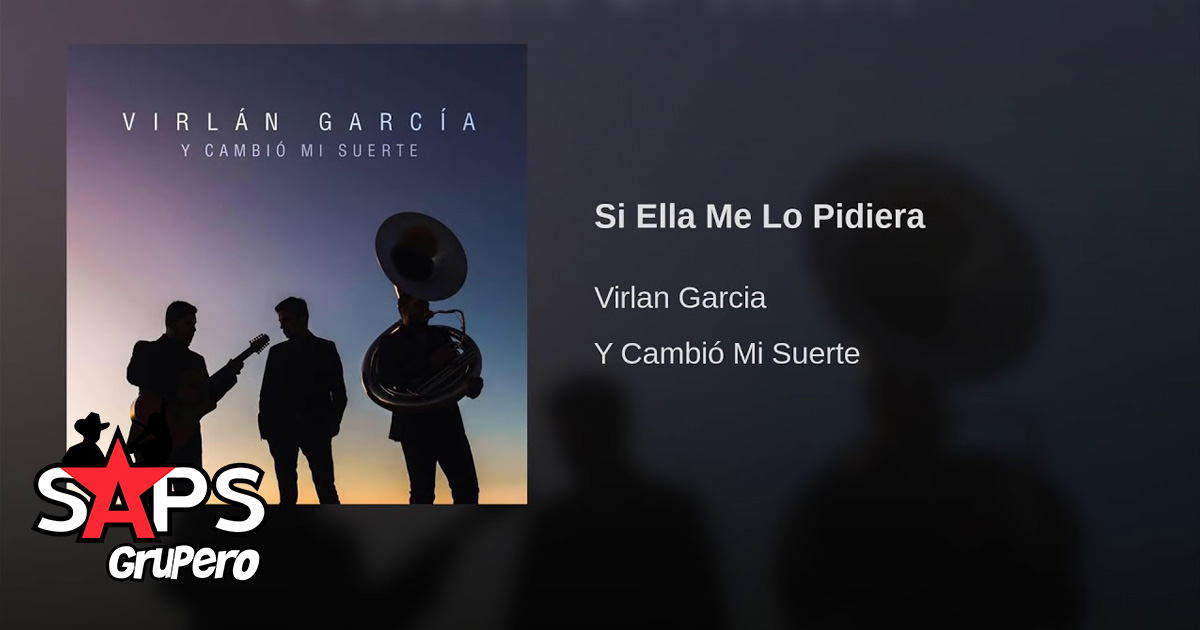 Virlán García – Si Ella Me Lo Pidiera (Letra)