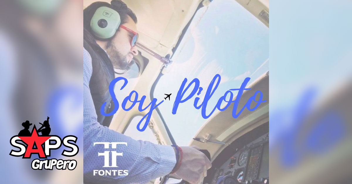 Fontes se eleva al éxito con el sonido norteño de «Soy Piloto»