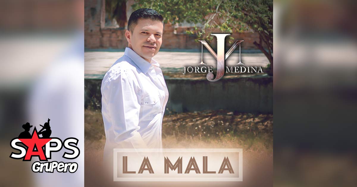 Jorge Medina – La Mala (Letra)