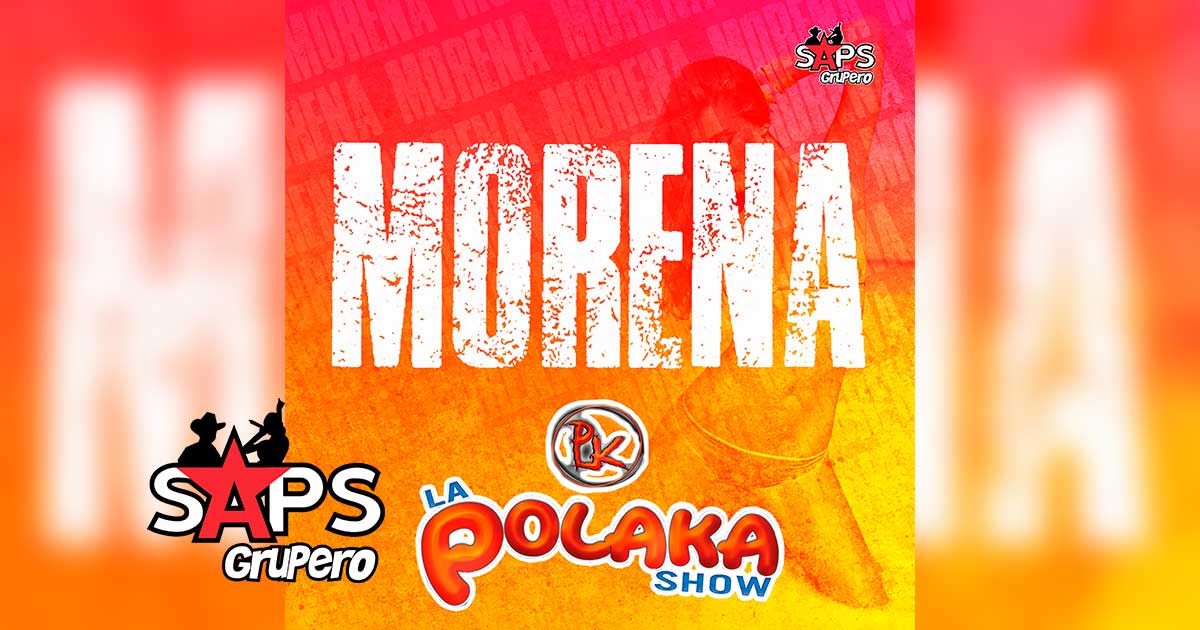 La Polaka Show – Morena (Letra)