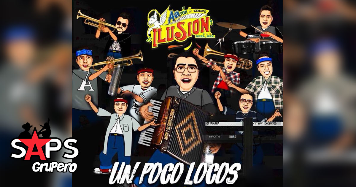 «UN POCO LOCOS» es como Aarón y Su Grupo Ilusión prepara nuevo disco