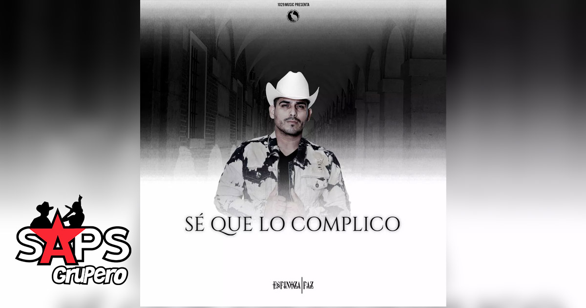 Oficialmente Espinoza Paz estrena el tema «Sé Que Lo Complico»