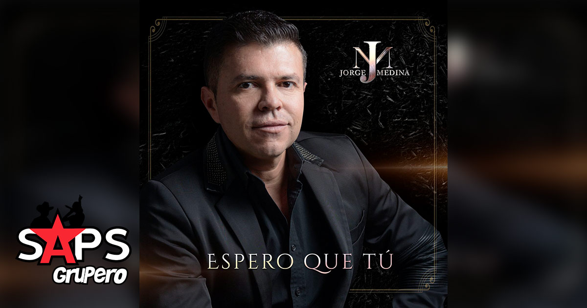Jorge Medina lanza su nuevo sencillo «Espero Que Tú»