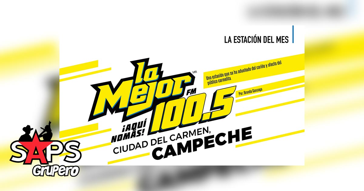 La estación del mes es La Mejor 100.5 FM Ciudad del Carmen, Campeche