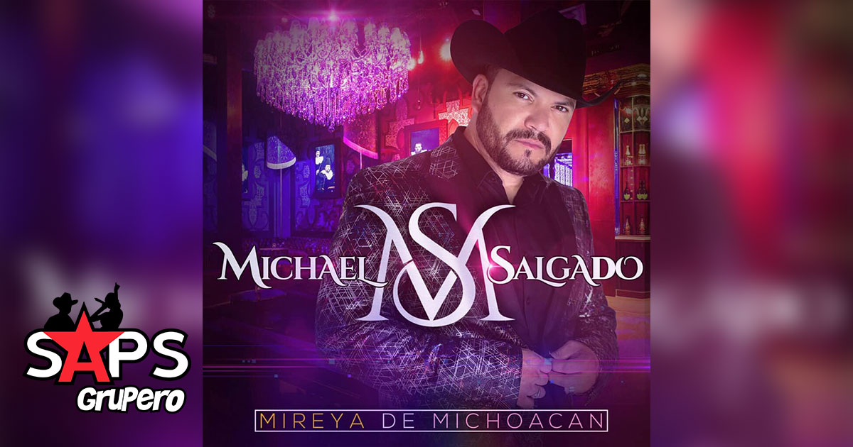 Michael Salgado quiere que conozcas a «Mireya De Michoacán»