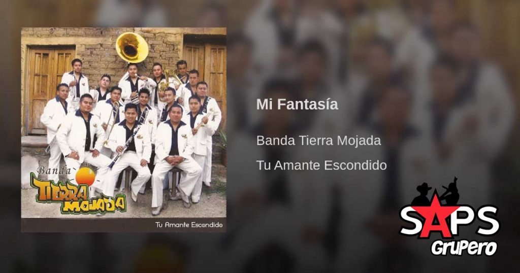Banda Tierra Mojada, MI Fantasía