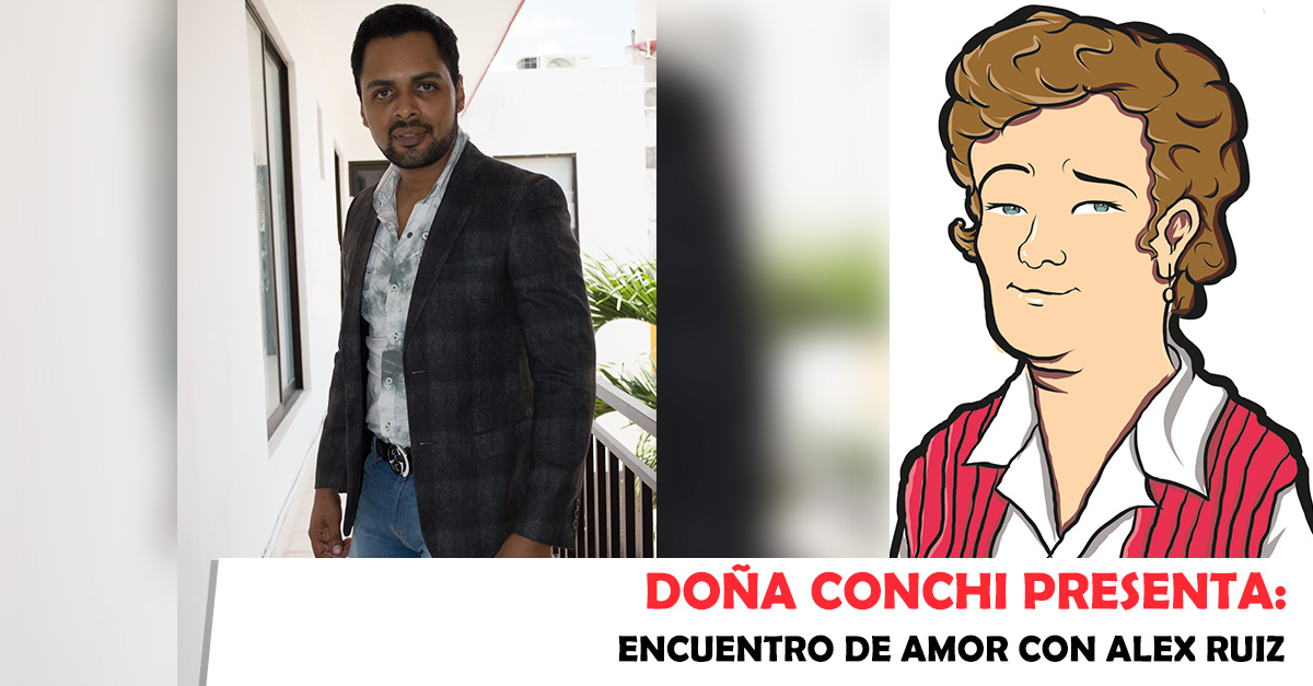 Doña Conchi presenta: Encuentro de amor con Alex Ruiz