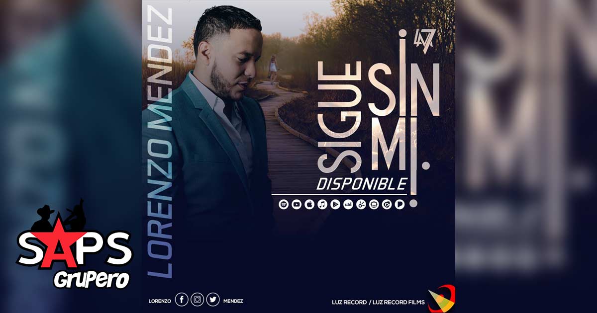 “Sigue Sin Mi” escuchando lo nuevo de Lorenzo Méndez