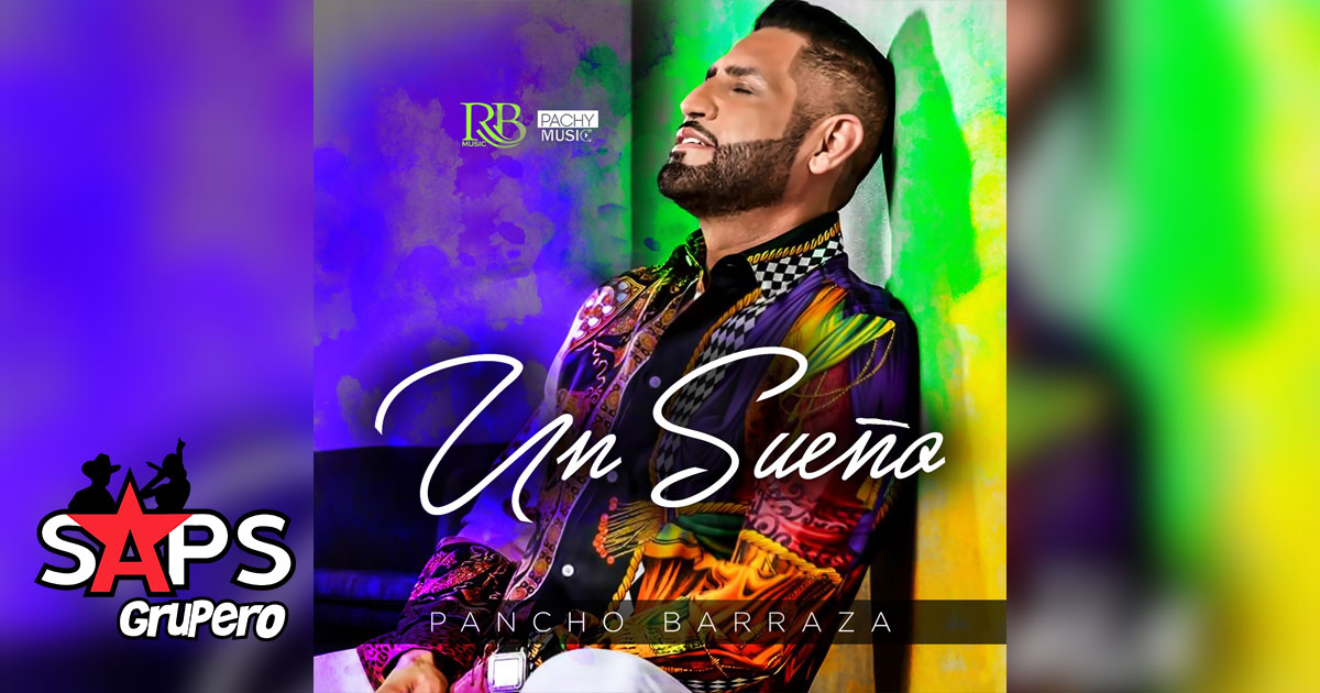 Pancho Barraza cumple «UN SUEÑO» con su nuevo álbum