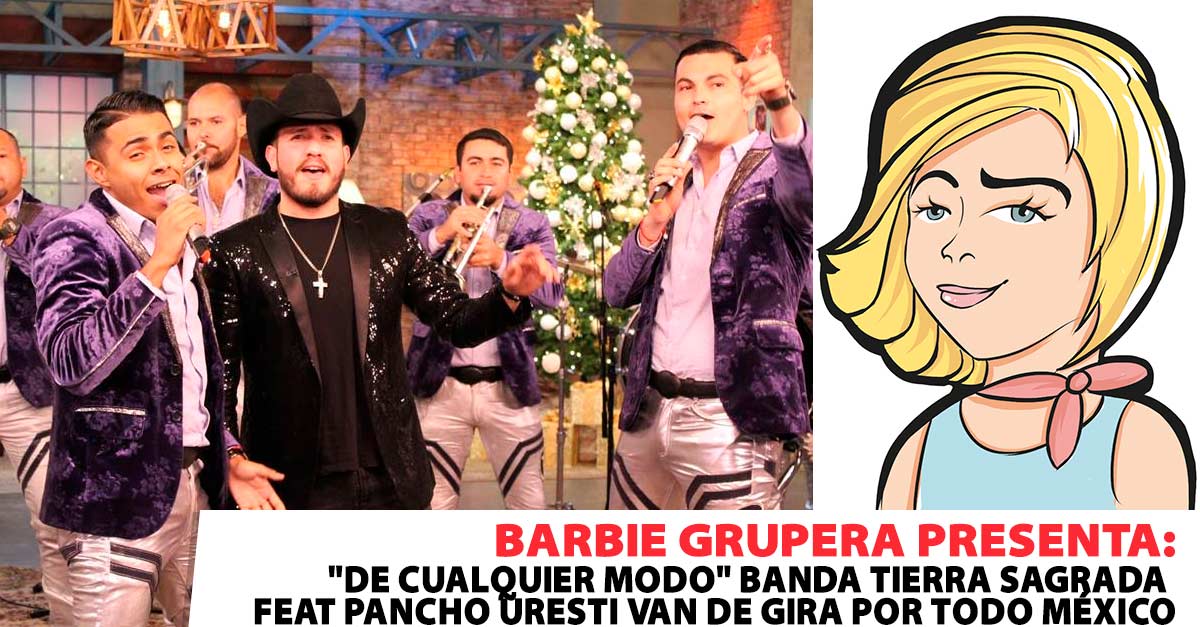 «De Cualquier Modo» Banda Tierra Sagrada feat Pancho Uresti van de gira por todo México
