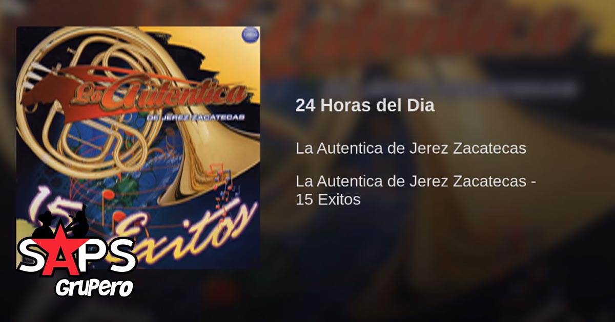 LETRA 24 HORAS DEL DÍA – La Autentica de Jerez
