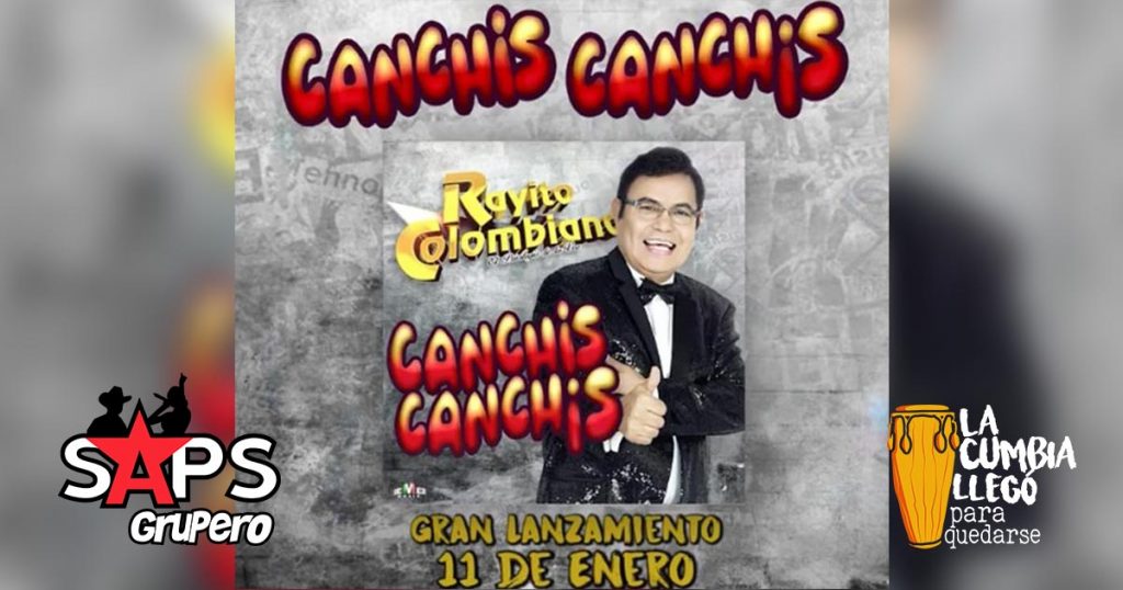 Rayito Colombiano, CANCHIS CANCHIS