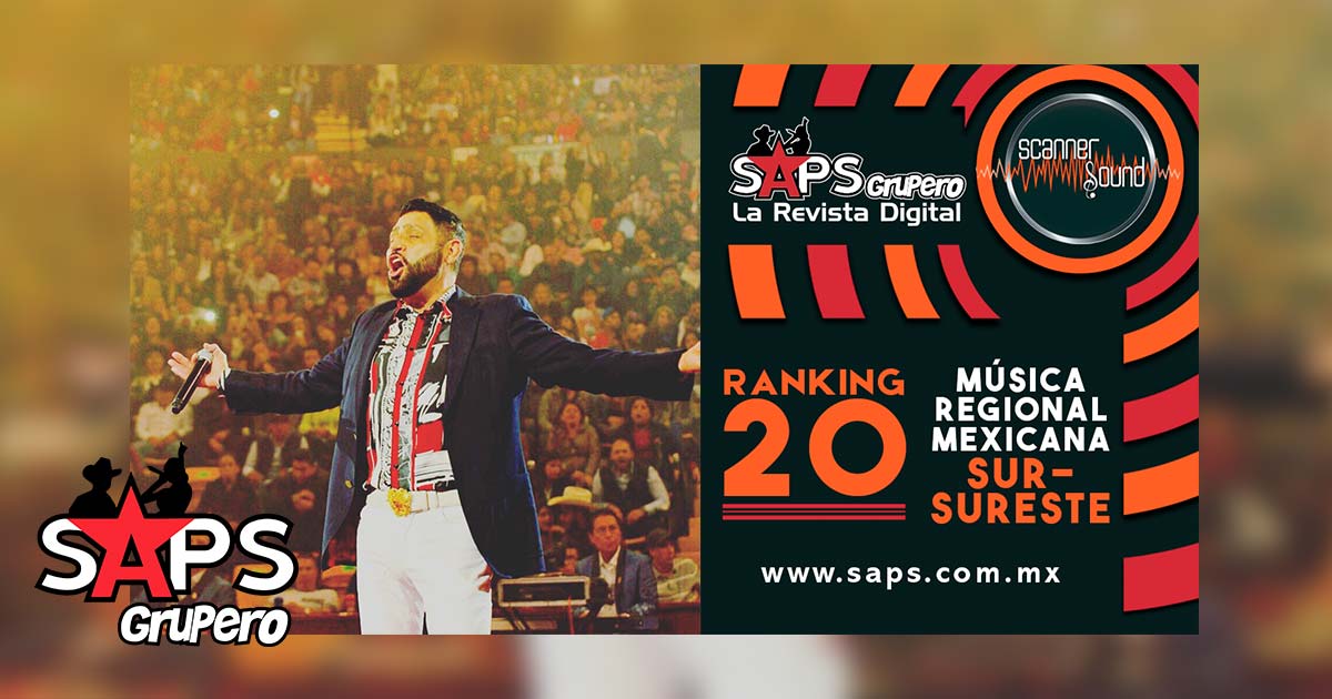 Top 20 del Sureste de México por Scanner Sound del 14 al 20 de enero de 2019