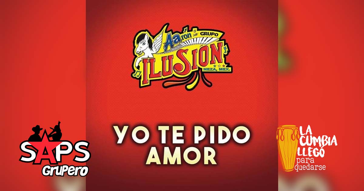 Letra Yo Te Pido Amor – Aarón y Su Grupo Ilusión
