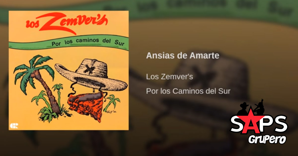 LETRA ANSIAS DE AMARTE – LOS ZEMVERS