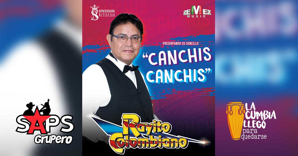 “Canchis Canchis” que ahí viene lo nuevo de Rayito Colombiano