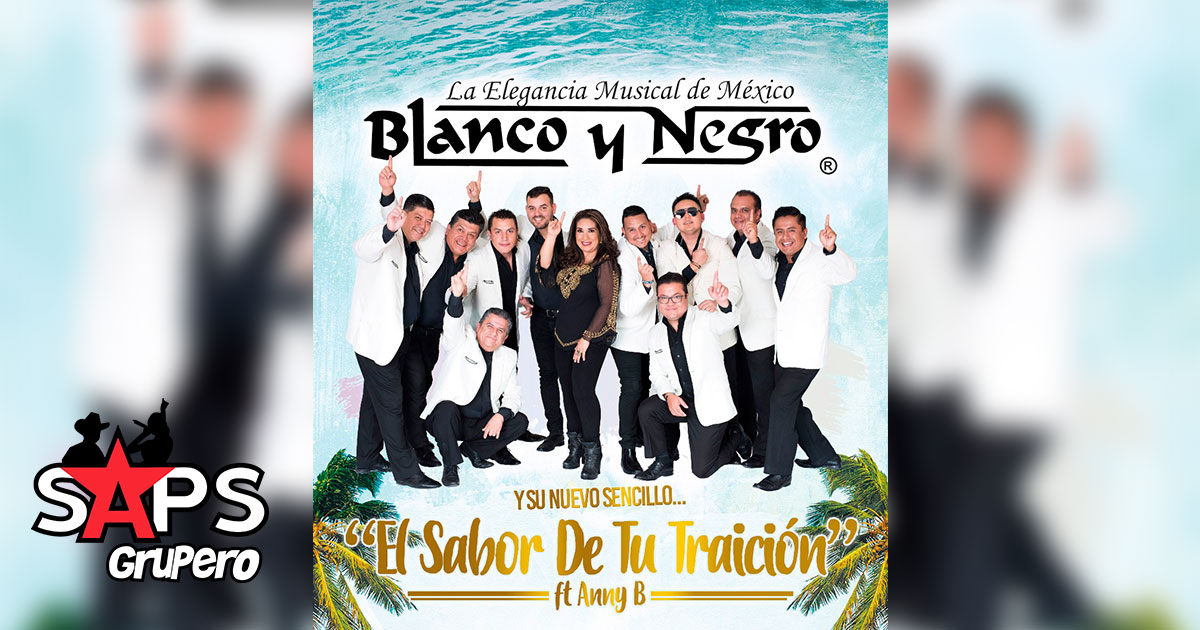 Blanco y Negro feat. Anny B presentan “El Sabor De Tu Traición”