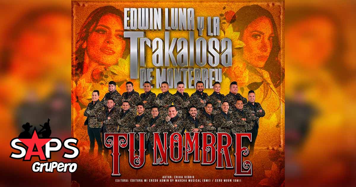 Edwin Luna y la Trakalosa de Monterrey estrenan el video Lyric del tema «Tu Nombre»