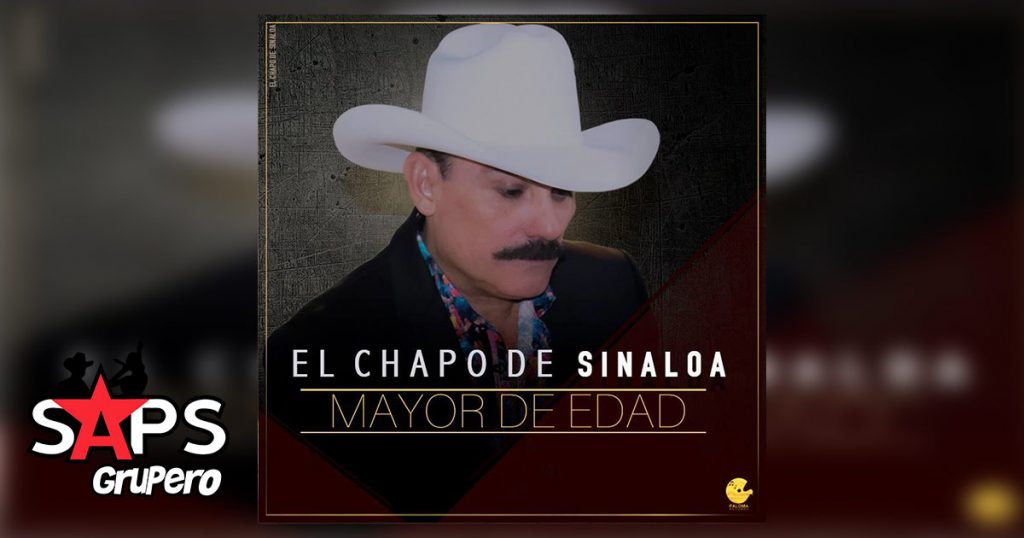 El Chapo de Sinaloa, MAYOR DE EDAD