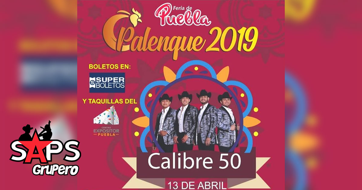 Calibre 50 vuelve al Palenque de Puebla después de 5 años