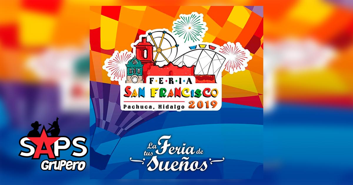 Feria San Francisco Pachuca 2019 – Cartelera Oficial