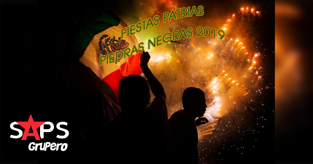 Fiestas Patrias Piedras Negras 2019 – Cartelera Oficial