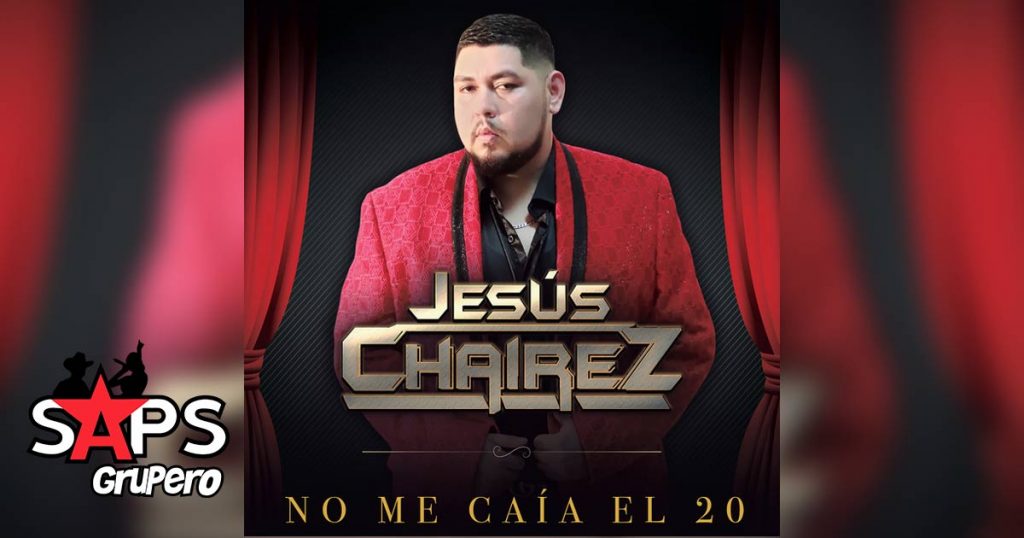 JESÚS CHAIREZ, NO ME CAÍA EL 20,