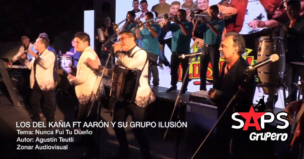 Los Del Kañia, Aarón y Su Grupo Ilusión, NUNCA FUI TU DUEÑO