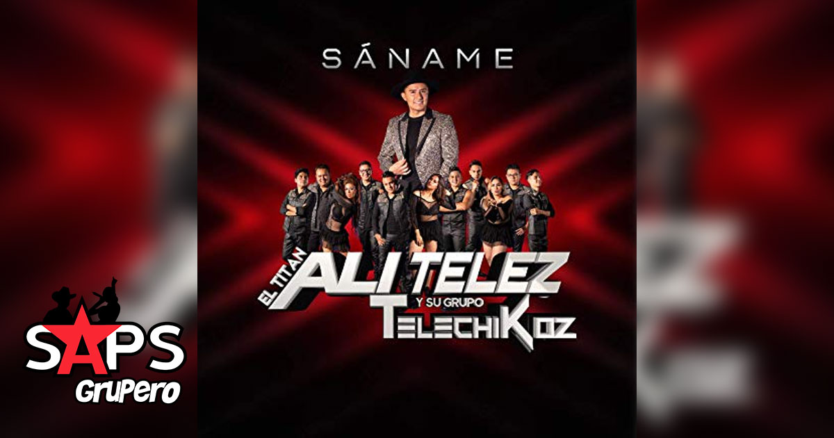Alí Telez y Su Grupo Telechikoz lanza “Sáname”, su nuevo sencillo