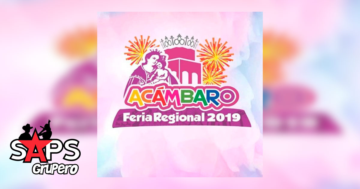Feria Regional Acámbaro 2019 – Cartelera Oficial