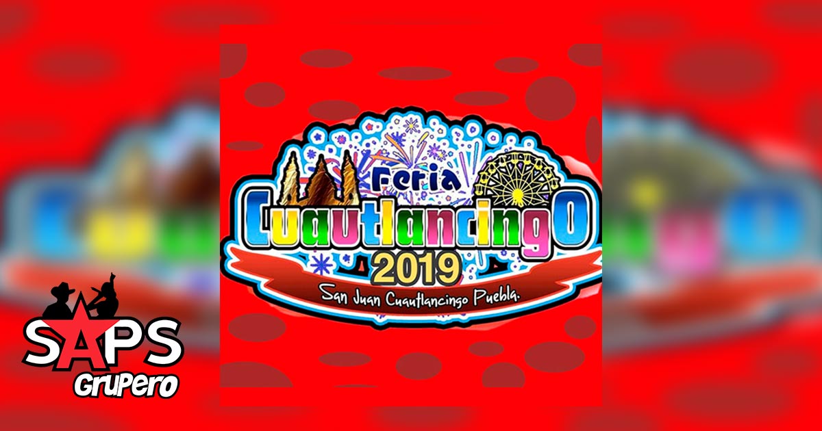 Feria de San Juan Cuautlalcingo 2019 – Cartelera Oficial