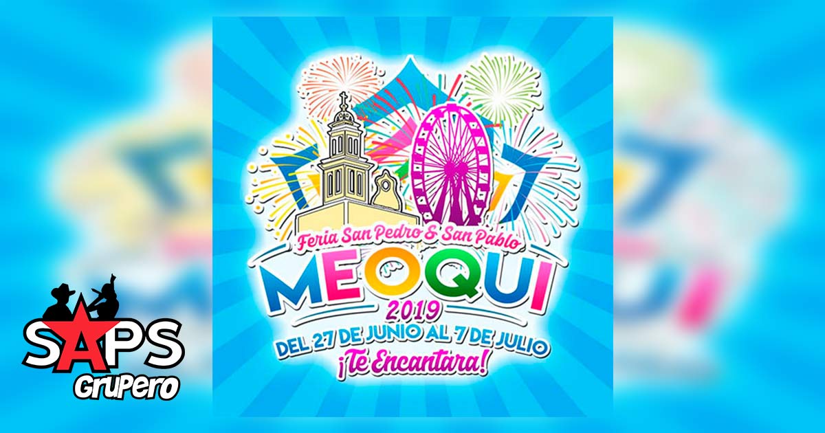 Feria San Pedro y San Pablo Meoqui 2019 – Cartelera Oficial